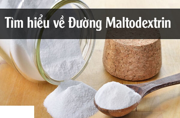 Maltodextrin là gì?